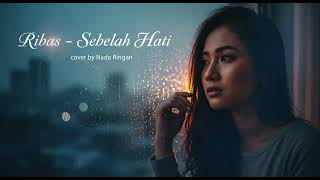 Download lagu Ribas – Sebelah Hati (Cover by Nada Ringan) mp3