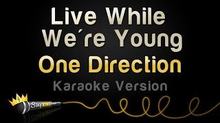 One Direction - Live While We&#39;re Young (Karaoke Version)
