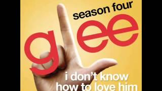 Glee - I Don&#39;t Know How to Love Him (HQ)