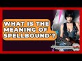 What Is The Meaning Of Spellbound'? - Rock and Roll Wizards