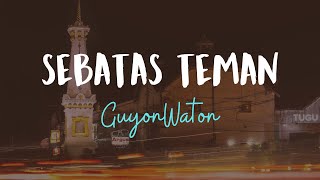 Download lagu Guyonwaton - Sebatas Teman (Lyrics / Lyric Video) 🎧 mp3