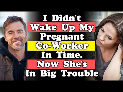 I Didn't Wake Up My Pregnant Co-Worker In Time. Now She's In Big Trouble