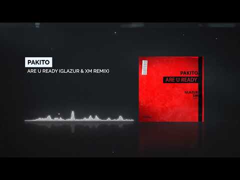 Pakito - Are U Ready (Glazur & XM Remix)