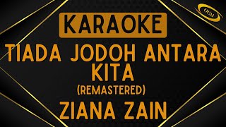 Ziana Zain - Tiada Jodoh Antara Kita (Remastered) [Karaoke]
