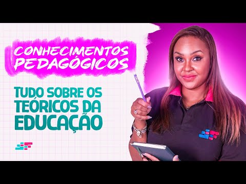 TUDO SOBRE OS TEÓRICOS DA EDUCAÇÃO - CONHECIMENTOS PEDAGÓGICOS