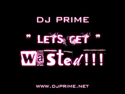 Dj Prime - Lets Get Wasted (Original Mix) Radikal Records