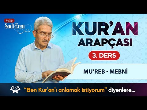 Kur'an Arapçası - Mu’reb - Mebnî - 3. Ders | Prof. Dr. Şadi EREN