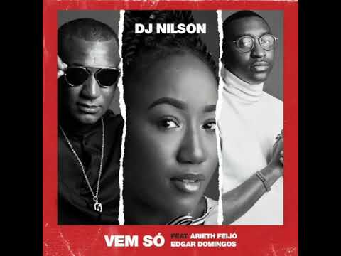Dj Nilson - Vem Só ft. Arieth Feijó e Edgar Domingos