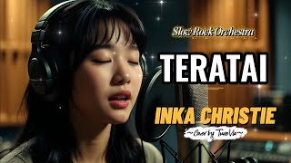 Download lagu Teratai - Inka Christie | Versi Slow Rock Orkestra Tribute (Cover by TuneVia)  mp3