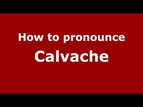 How to pronounce Calvache (Colombian Spanish/Colombia) - PronounceNames.com