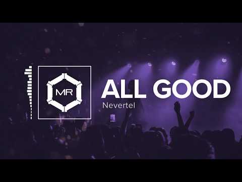 Nevertel - All Good [HD]