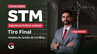Concurso STM Agente da Polícia Judicial: Tiro Final em Noções de Gestão de Conflitos