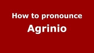 How to pronounce Agrinio