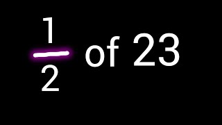 1/2 of 23 ||How to Find Fraction of Whole Number in Math