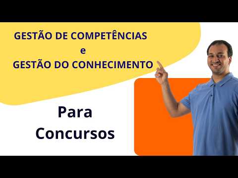 GESTÃO DE COMPETÊNCIAS e GESTÃO DO CONHECIMENTO | Aula Completa para Concursos