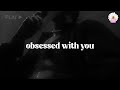 He Is Obsessed With You Dark Romance Playlist
