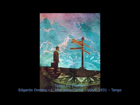 Tango DJ TheMan - Edgardo Donato - c. Mercedes Carné - Volvé 1931 - Tango