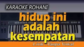 Download lagu Karaoke HIDUP INI ADALAH KESEMPATAN Lagu Rohani....mp3