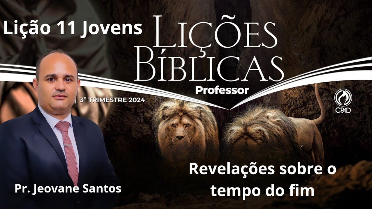 EBD- Revelações sobre o tempo do fim | Lição 11 Jovens [ EBD 3 Trimestre 2024]