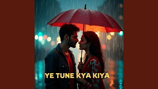 Download lagu Ye Tune Kya Kiya mp3 Download lagu Ye Tune Kya Kiya mp3