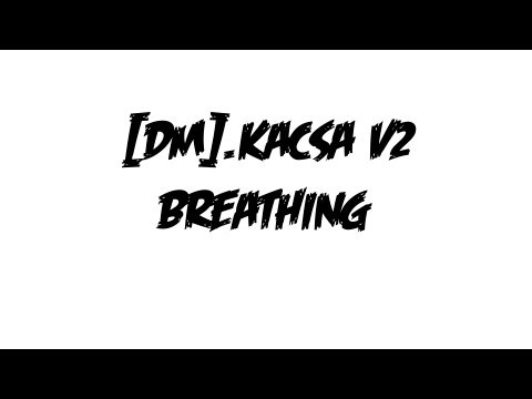 [DM].kacsa v2 - Breathing
