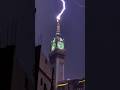 Thunder Lightning Strike On Kaaba Clock Tower मक्का के क्लॉक टावर �