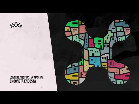 Lowderz, The Pups - Enconsta Encosta