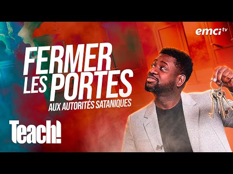 Fermer les portes aux autorités sataniques - Teach! - Athoms Mbuma