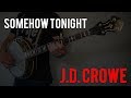 Somehow Tonight - J.D. Crowe