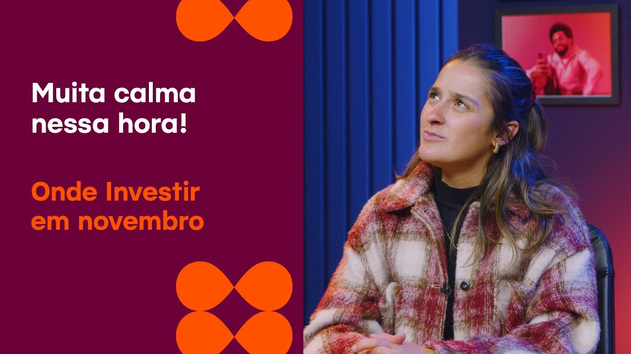 Pós eleições por aqui e clima fechado no exterior I Onde investir em novembro?