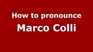 How to pronounce Marco Colli