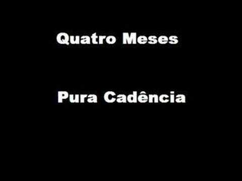 Quatro Meses - Pura Cadência