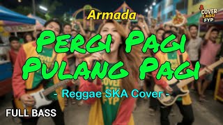 Download lagu Armada - Pergi Pagi Pulang Pagi (Reggae Cover) || Full Bass mp3