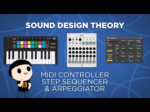 MIDI controllers, Step Sequencers and Arpeggiators - Sound Design Theory