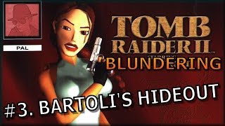 Tomb Raider II Blundering - #3. Bartoli's Hideout - PS1 - with Commentary !!