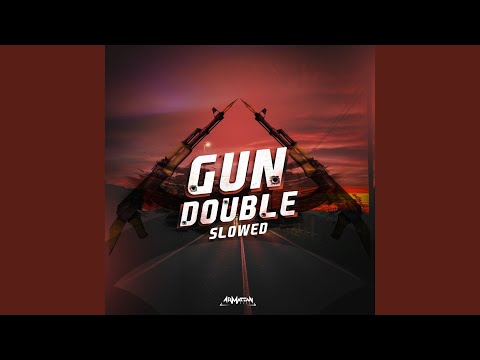 Gun Double (Slowed)