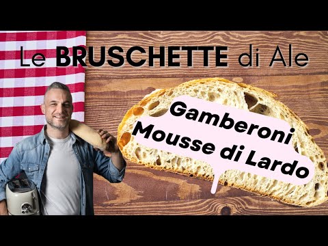 BRUSCHETTA CON PANE AI GRANI ANTICHI, MOUSSE DI LARDO E GAMBERONI MARINATI - Le bruschette di Ale