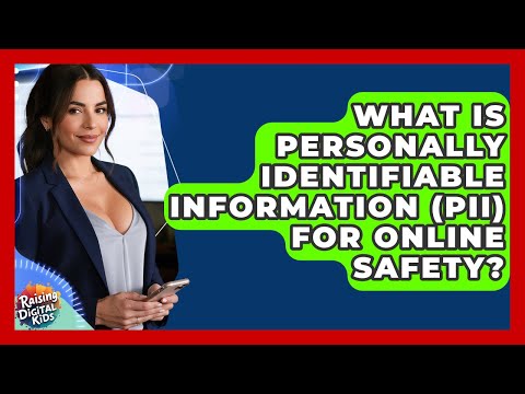 What Is Personally Identifiable Information (PII) For Online Safety? - Raising Digital Kids