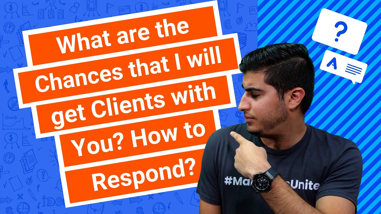 What are the Chances that I will get Clients with You? How to Respond?