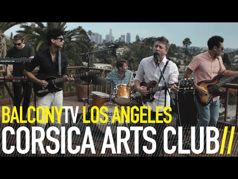 CORSICA ARTS CLUB - CALIFORNIA I FOLLOW (BalconyTV)