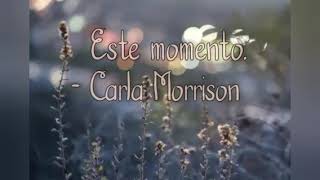 Este momento.  - Carla Morrison.