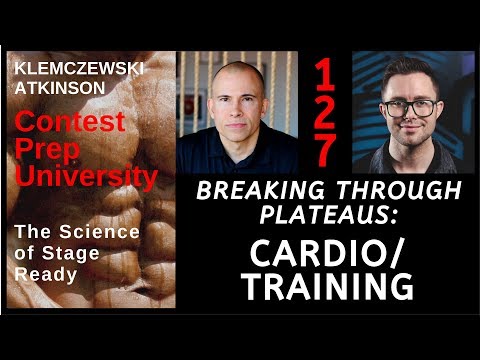 CONTEST PREP UNIVERSITY #127 - BREAKING THROUGH PLATEAUS: CARDIO/TRAINING