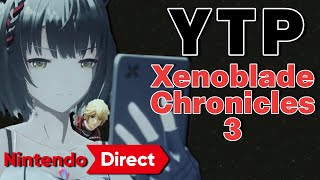 [YTP] These... Xenoblade Chronicles 3 Nintendo Direct