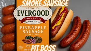 Smoke sausage on pit boss pellet grill - Evergood pineapple sausage