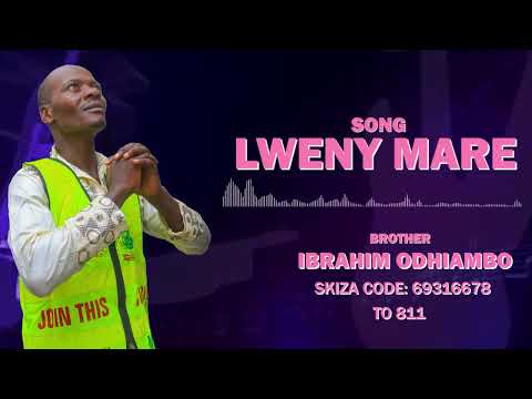 LWENY MARE - Brother Ibrahim Odhiambo