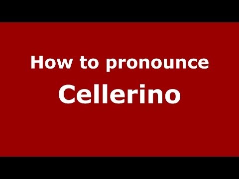 How to pronounce Cellerino