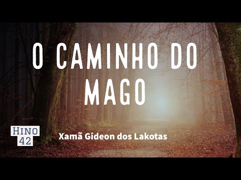 O Caminho do Mago por Xamã Gideon dos Lakotas