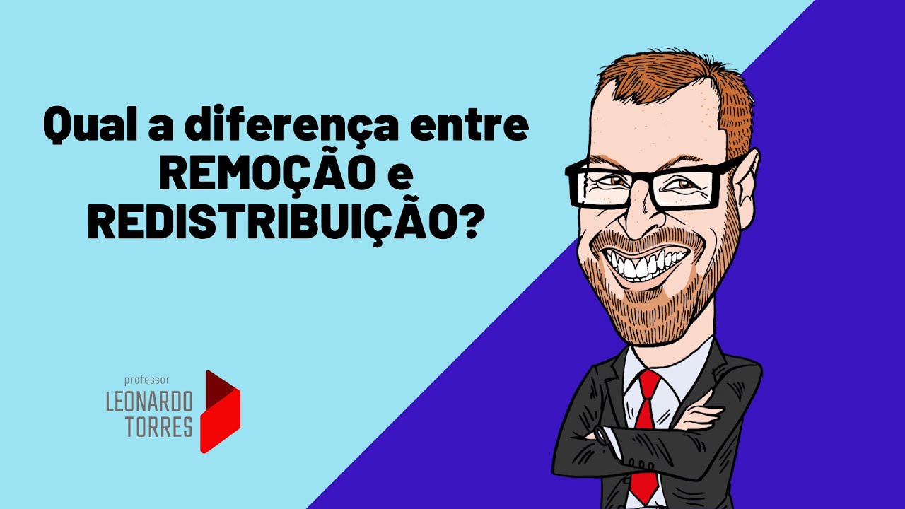 Qual a diferença entre REMOÇÃO e REDISTRIBUIÇÃO?