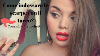 Come indossare le scarpe con il tacco? Consigli + ''trucchetti'' 👠