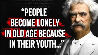 Mark Twain's Life Lessons Men Learn Too Late In Life